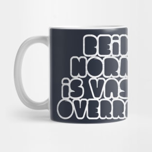 Being Normal Is Vastly Overrated Mug